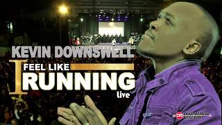 I FEEL LIKE RUNNING( LIVE) Official Video- KEVIN DOWNSWELL