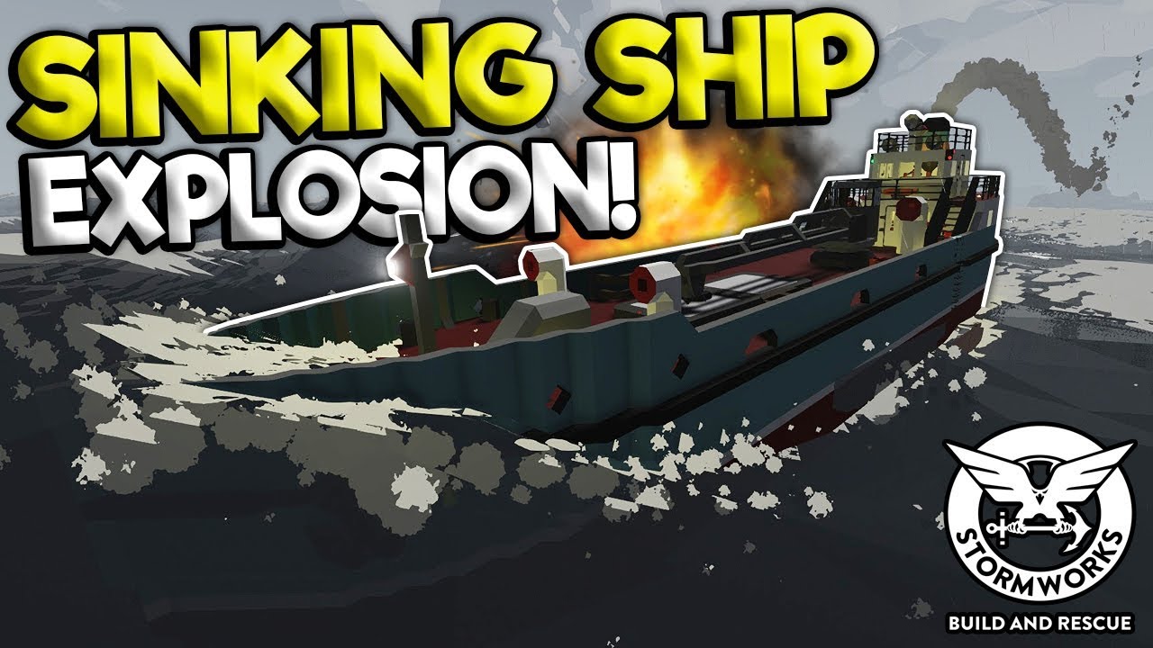 Crazy Exploding Sinking Ship Stormworks Build And Rescue Gameplay Sinking Ship Survival