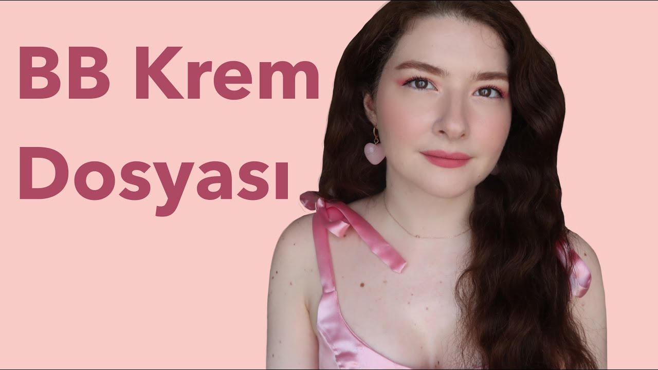 BB Krem Dosyası│Pahalı & Uygun Fiyatlı 15 Ürün Yorumladım
