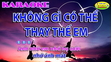 KARAOKE || KHÔNG GÌ CÓ THỂ THAY THẾ EM
