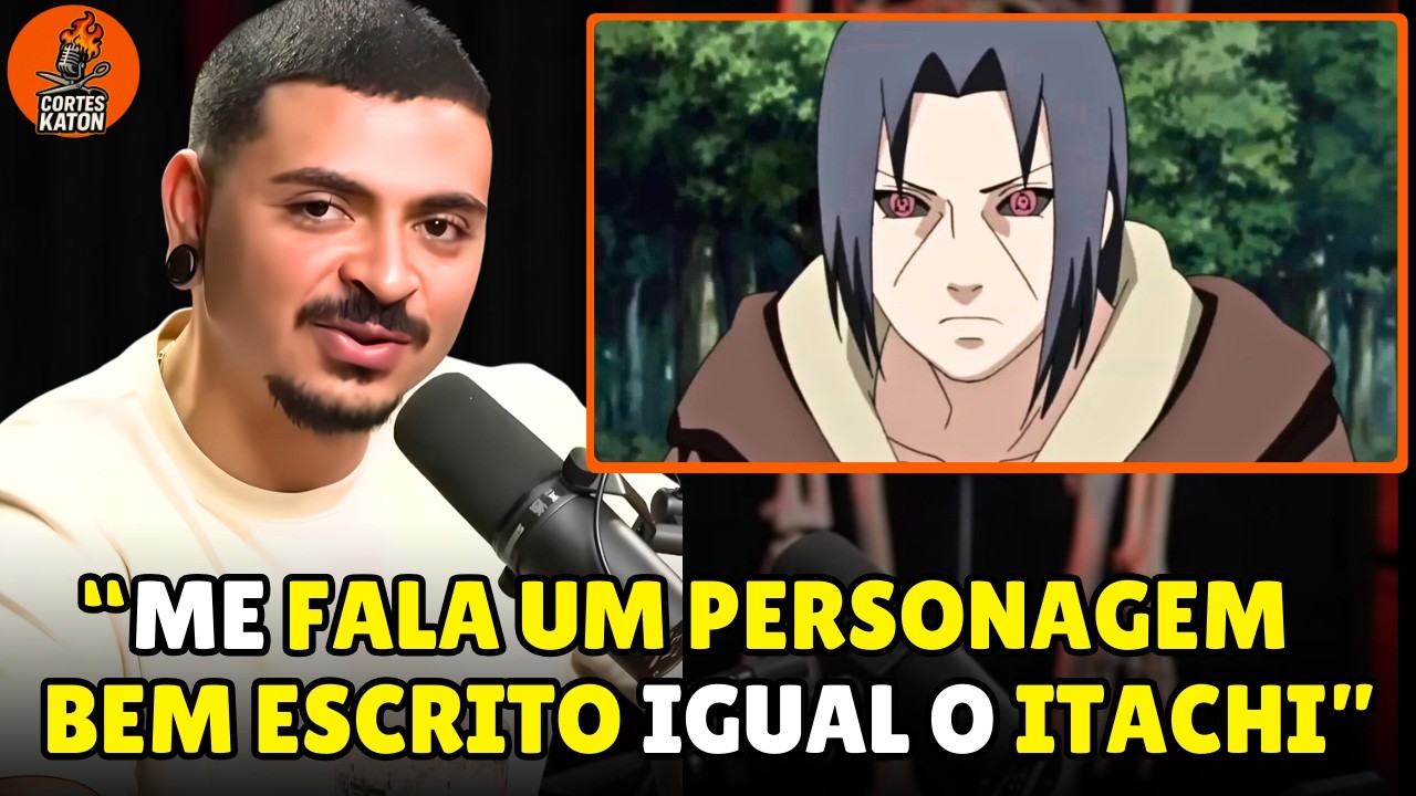 o ITACHI É UM DOS PERSONAGENS MAIS BEM ESCRITO DOS ANIMES?
