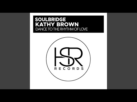 Soulbridge, Kathy Brown - Dance To The Rhythm Of Love - Instrumental Mix