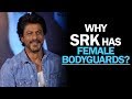 SRK Has Female Bodyguards & The Reason Is Quite Interesting