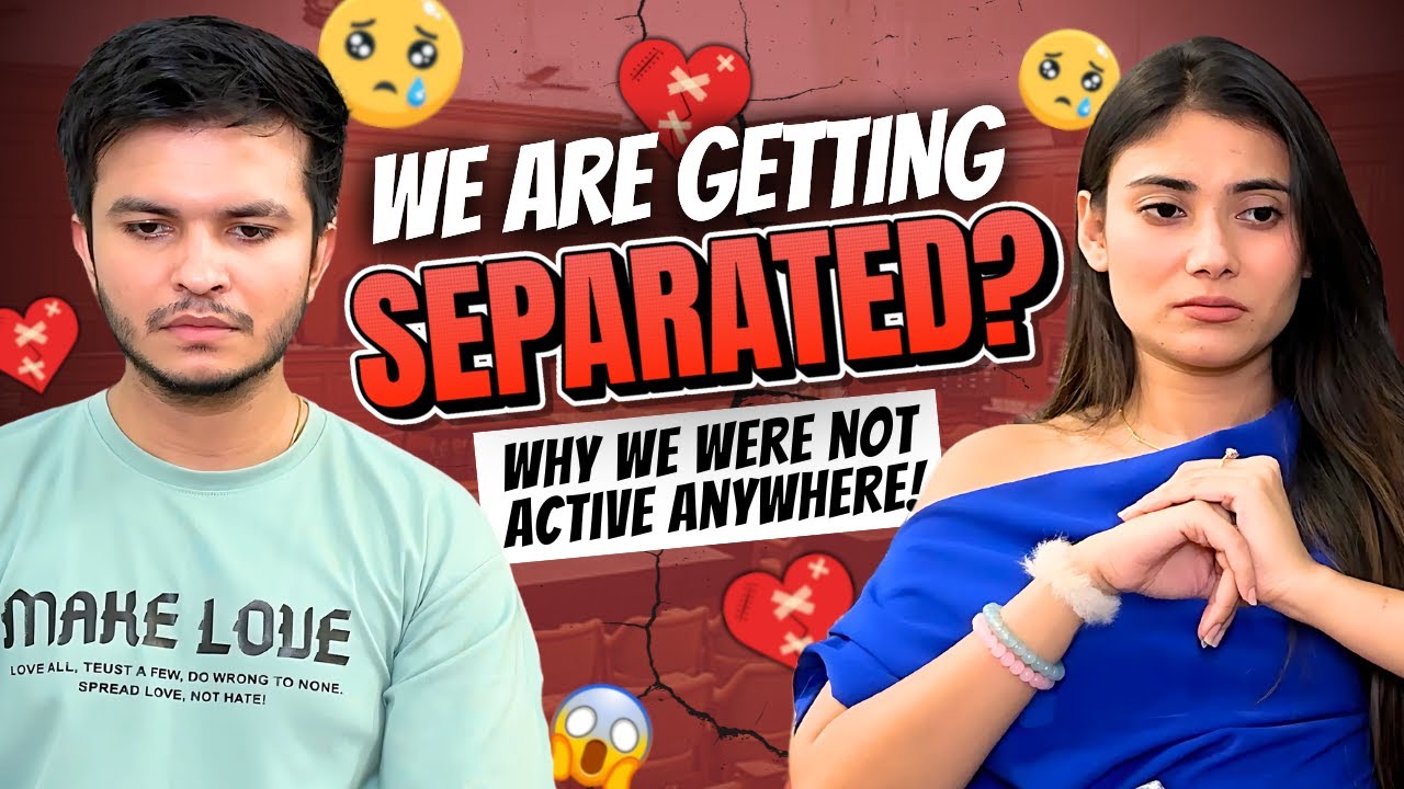 We Are Getting Separated💔 Why We Were Not Active Anywhere😓