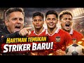 EXEL RUNTUKAHU SIAP GESER SANANTA⁉️ HARTMAN MULAI TEMUKAN STRIKER BARU TIMNAS INDONESIA!