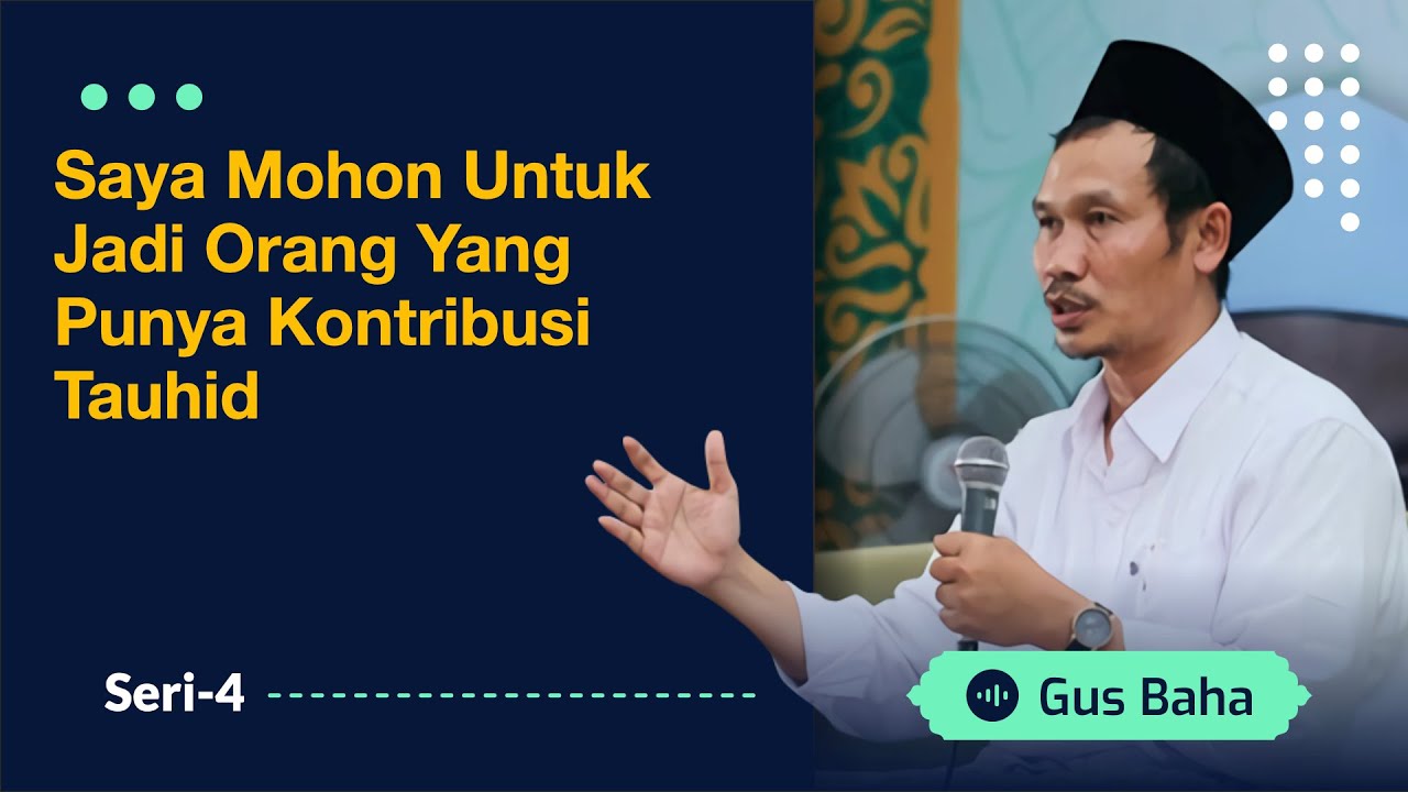 Saya Mohon untuk Jadi Orang yang Punya Kontribusi Tauhid | Gus Baha