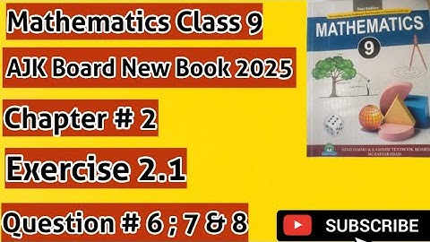 Mathematics Class 9 AJK Board New Book 2025 Exercise 2.1 Question # 6 ; 7 & 8 Lecture # 04