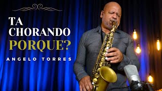 Video thumbnail of "TÁ CHORANDO POR QUÊ? | Angelo Torres (Cover) Preto no Branco"