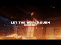 Let The World Burn Slowed To Perfection Chris Grey Edit Audio Let The World Burn Slowed To Perfection Chris Grey Edit Audio