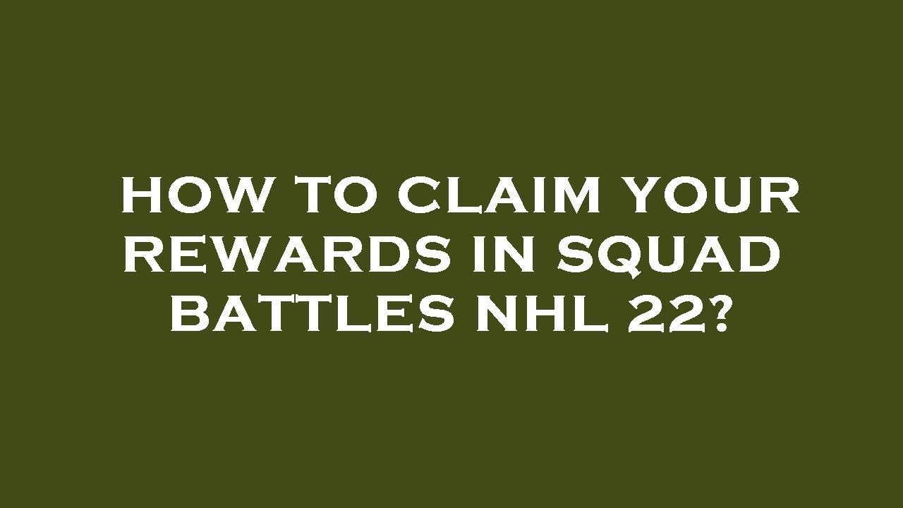 How to claim your rewards in squad battles nhl 22?