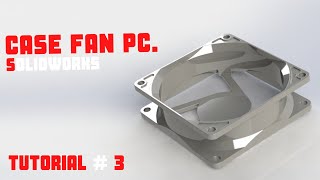 Solidworks tutorial #3 - Case fan pc.