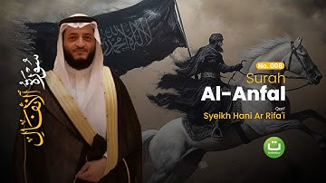 Surah Al Anfal سورة الأنفال - Hani Ar Rifa'i | Tadabbur Daily