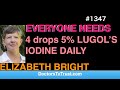 Elizabeth bright a  everyone needs 4 drops 5 lugols iodine daily