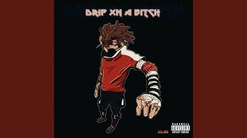 Drip Xn a B!Tch