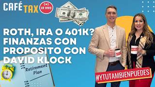 Roth, IRA, o 401k? FINANZAS con PROPOSITO con David Klock! CaféTaxO No. 84