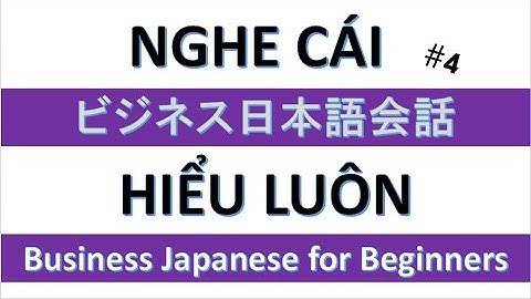 Tiếng Nhật Trong Công Việc Không Hề Khó | Business Japanese for Beginners 4