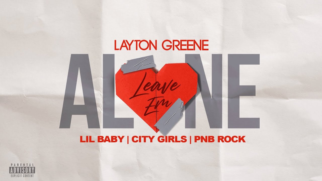 Layton Greene   Leave Em Alone ft Lil Baby City Girls  PNB Rock Lyric Video