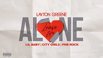 Layton Greene - Leave Em Alone ft. Lil Baby, City Girls, & PNB Rock (Lyric Video)