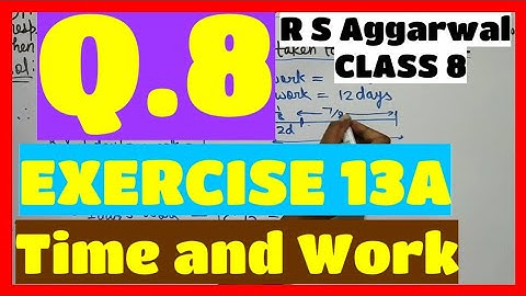 Q.8 - EXERCISE 13A - Chapter 13 Time and Work - CLASS 8 RS Aggarwal Maths Solutions Full solution