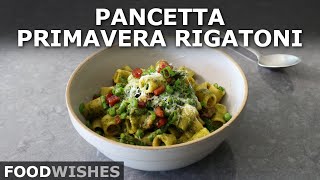 Pancetta Primavera Rigatoni | Food Wishes