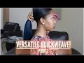 VERSATILE QUICKWEAVE!! PART 2!!