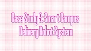 Case Study 3: Smart Campus  Delivery Robot System for BAXU 2213 Software Engineering UTEM screenshot 2