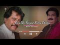Kisy Nu Pasand Kalay Cholay Attaullah X Shafaullah Mashup Slowed Reverbed Use