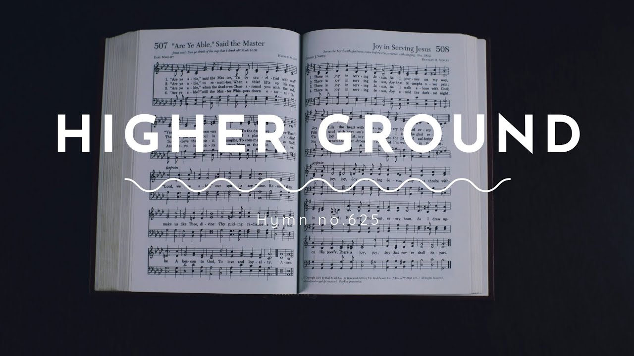 Higher Ground Hymn 625
