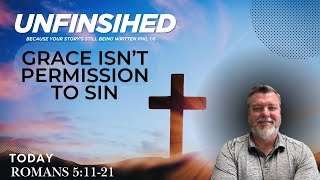 DAILY BIBLE REFLECTION – Romans 5:11-21 | Grace Isn’t Permission To Sin. It’s Power!