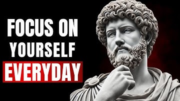 Focus on Yourself, Not Others  Stoic Wisdom for a Life of Strength and Clarity | Stoicism |
