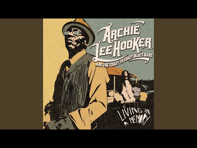 Archie Lee Hooker & The Coast To Coast Blues Band - Long Gone