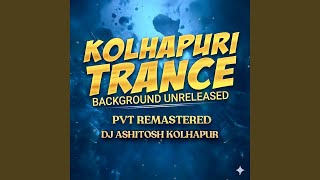 KOLHAPURI TRANCE BACKGROUND UNRELEASED PVT REMASTERED