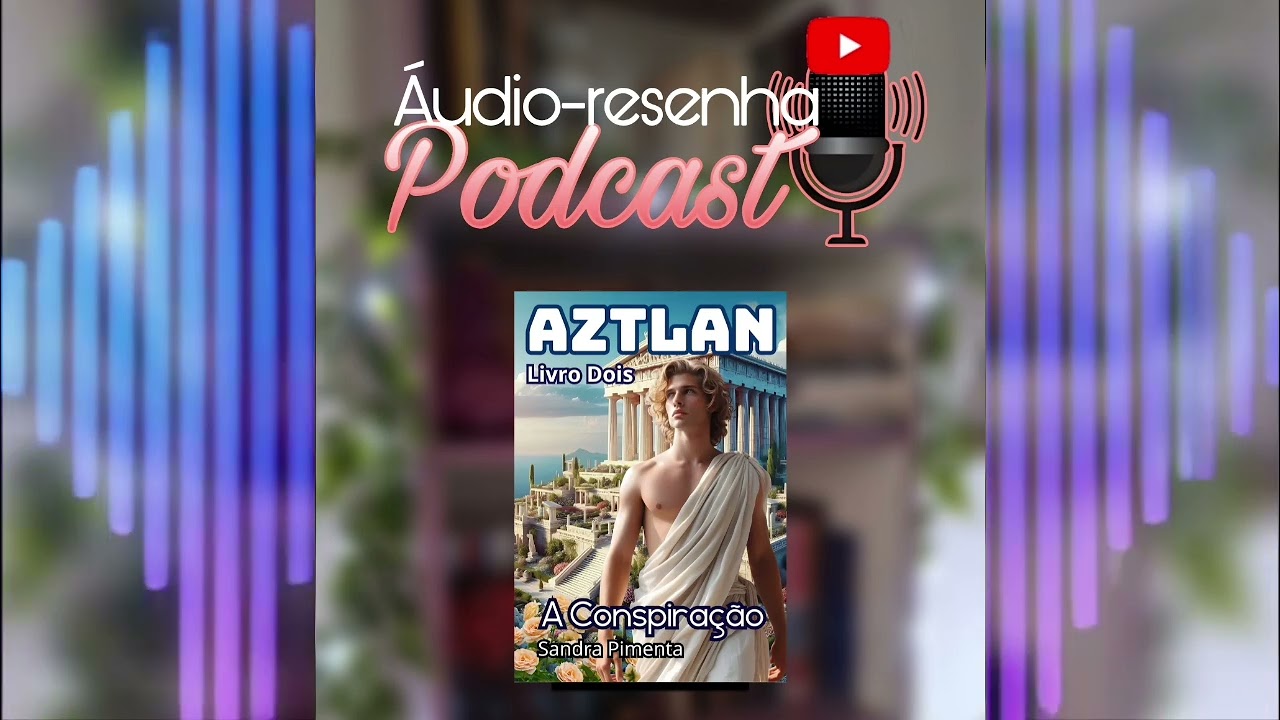 "Aztlan: A Conspiração" livro2 | Áudio-resenha 