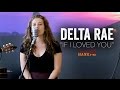 Delta Rae - If I Loved You (Acoustic)