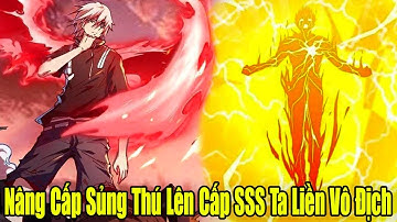 FULL BỘ | Nâng Cấp Sủng Thú Lên Cấp SSS Ta Liền Vô Địch Ngự Thú Sư | Review Truyện