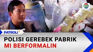 Polisi Gerebek Pabrik Mi Berformalin | Patroli