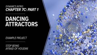 7C: Part 1 - Dancing Attractors - Example Project - STOP BEING AFRAID OF HOUDINI