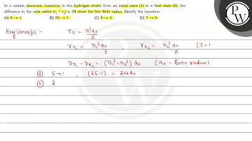 In a certain electronic transition in the hydrogen atoms from an in...