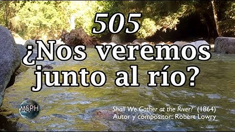 HA62 | Himno 505 | ¿Nos veremos junto al río?