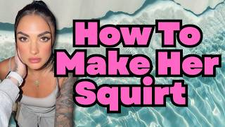 Why Most Men Can't Make A Woman Squirt (And How To Fix It)