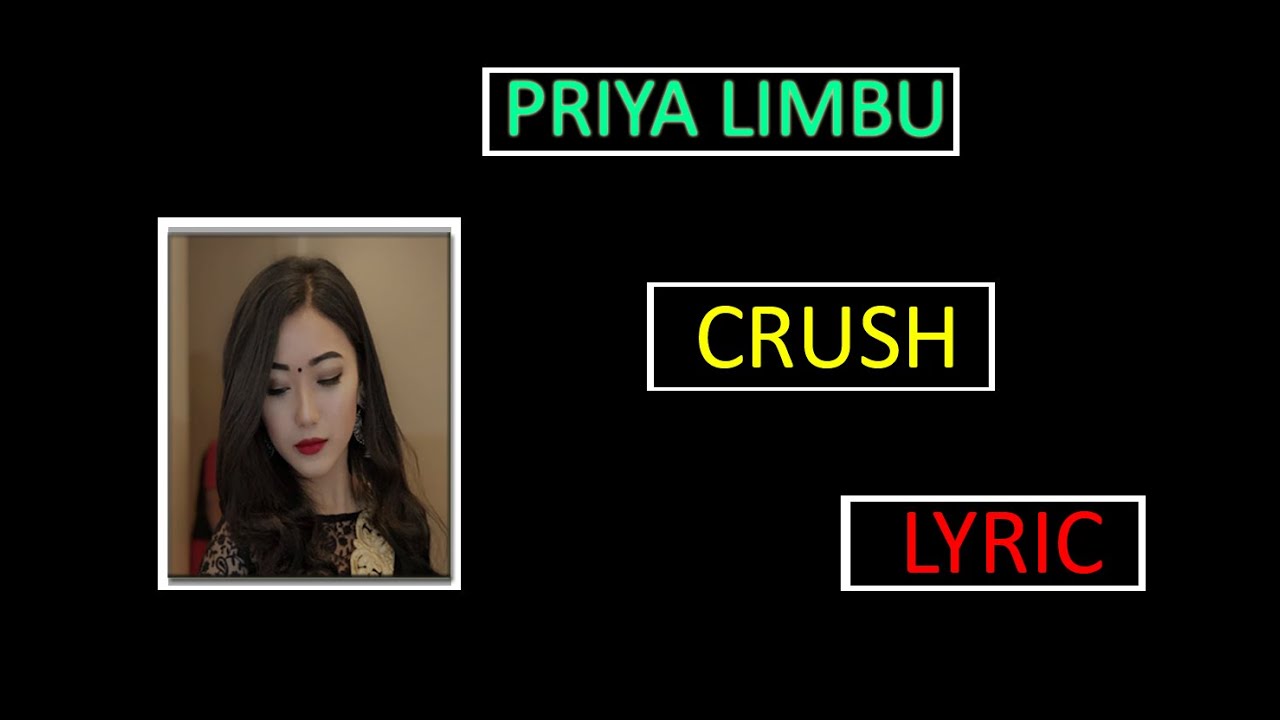 Priya Limbu   CRUSH  Lyrics Video