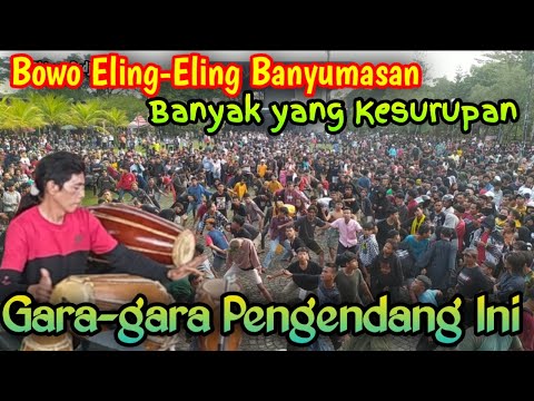 BOWO ELING-ELING BANYUMASAN ‼️ BANYAK YANG NDADI KESURUPAN 😱