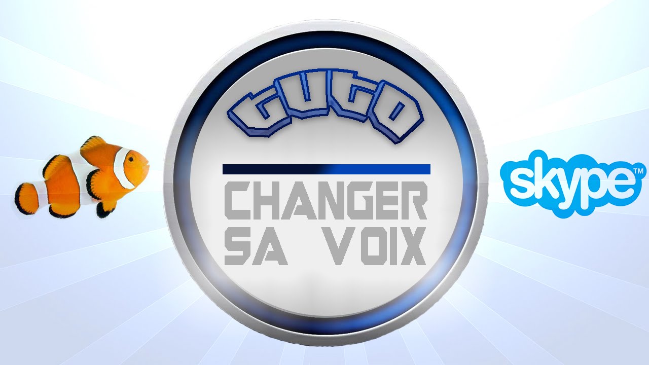 [TUTO] Comment changer sa voix sur Skype - Clownfish - YouTube