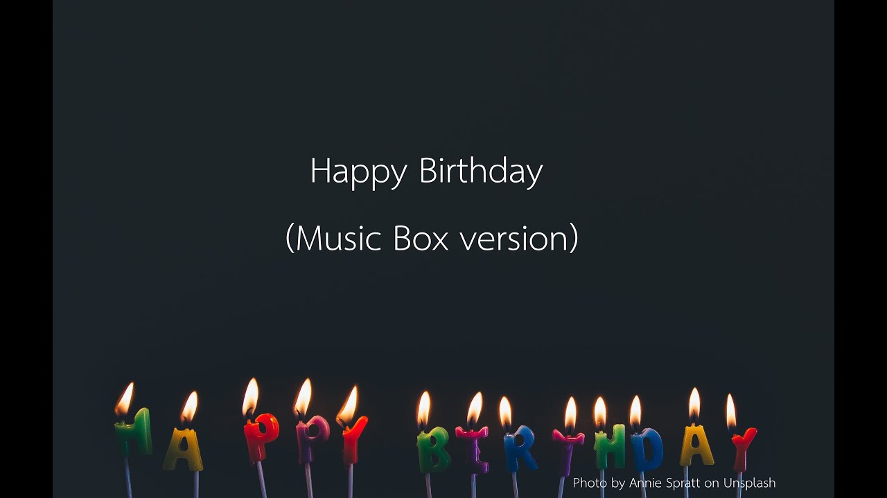 Happy Birthday (Music Box version) YouTube