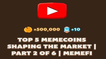 TOP 5 MEMECOINS SHAPING THE MARKET | PART 2 OF 6 | MEMEFI New Video Code