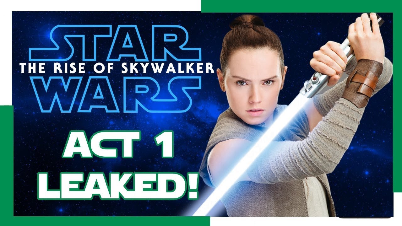 STAR WARS THE RISE OF SKYWALKER! DETAILED ACT 1 LEAKED! MASSIVE SPOILERS!