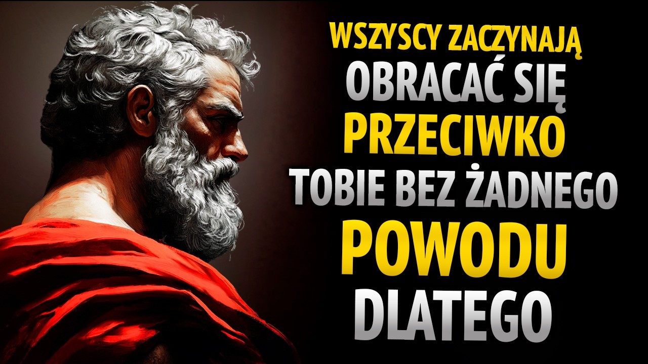 JEŚLI LUDZIE ZACZYNAJĄ CIĘ NIENAWIDZIĆ BEZ POWODU — OTO DLACZEGO | STOICKIE MYŚLENIE | STOICYZM