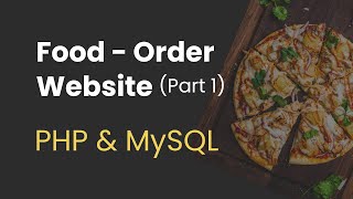 1. Food Order Website with PHP and MySQL (Start Project and Create Database)