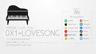 TXT (투모로우바이투게더) - 0X1=LOVESONG (I Know I Love You) feat. Seori | Piano Cover + Piano Tutorial