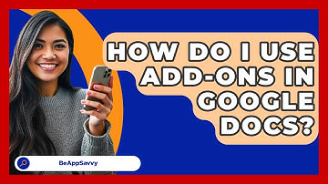 How Do I Use Add-ons In Google Docs? - Be App Savvy